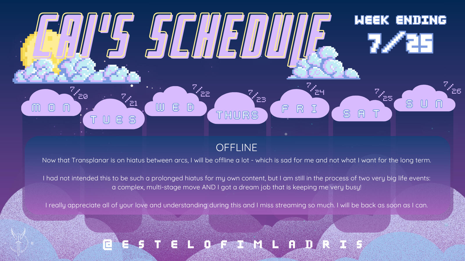 Weekly Calendar Graphic Unfortunately, my hosting site shortens the ALT TEXT so that it is incomplete. If you require alt text on this image, I encourage you to follow the link to my Twitch Page where the information is up-to-date in my About section OR visit my social media.